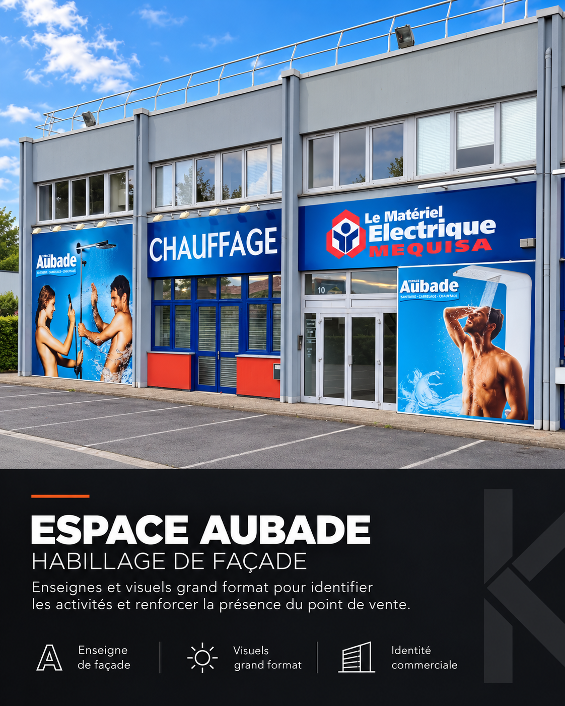 ESPACE AUBADE — HABILLAGE DE FAÇADE. Enseignes et visuels grand format pour identifier les activités et renforcer la présence du point de vente.