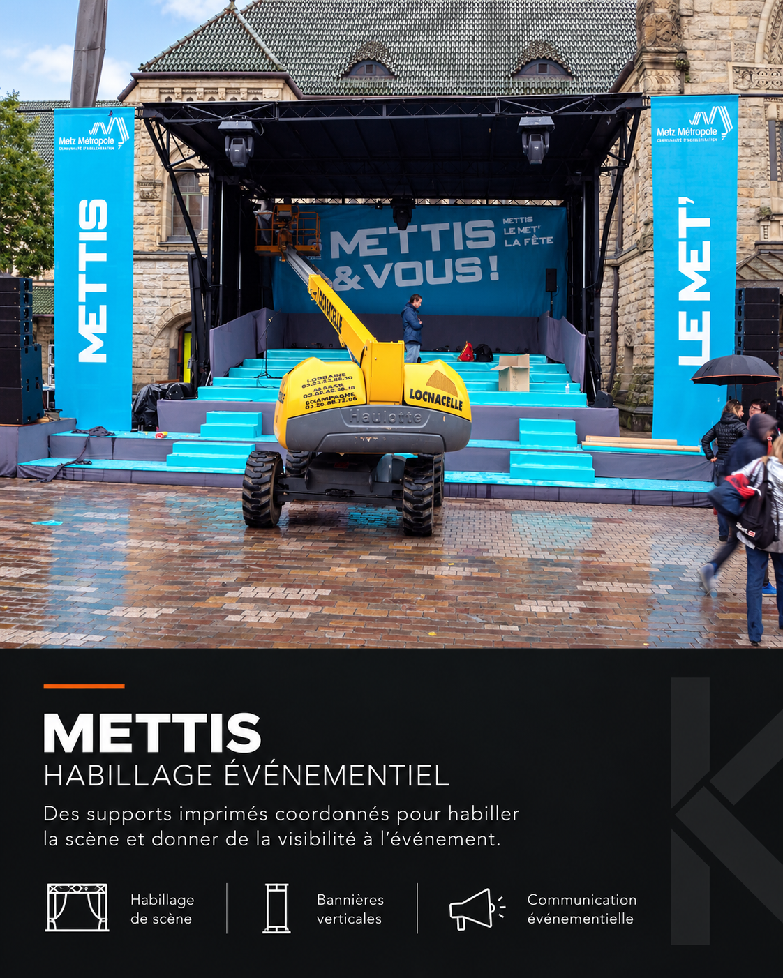 METTIS — HABILLAGE ÉVÉNEMENTIEL. Des supports imprimés coordonnés pour habiller la scène et donner de la visibilité à l’événement.
