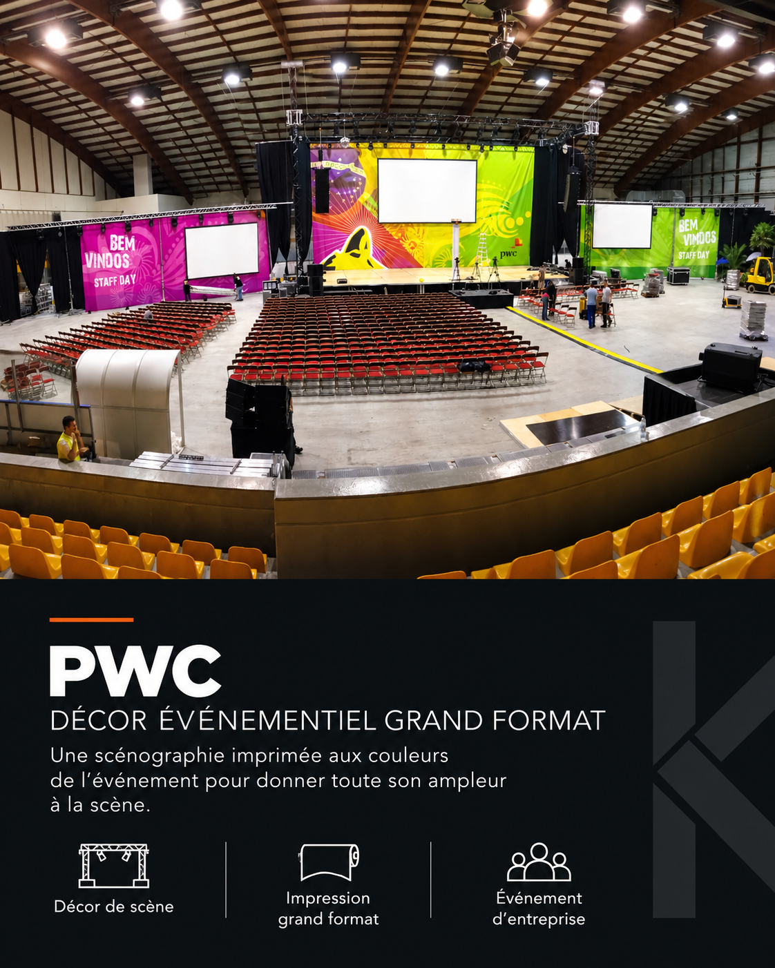 PWC — DÉCOR ÉVÉNEMENTIEL GRAND FORMAT. Une scénographie imprimée aux couleurs de l’événement pour donner toute son ampleur à la scène.